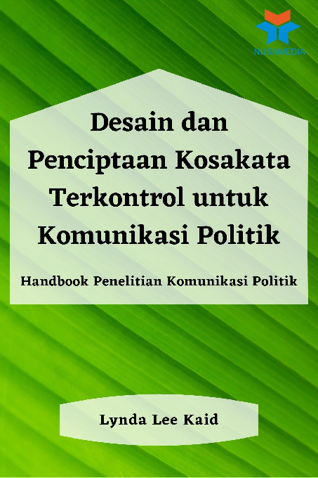 Desain dan Penciptaan Kosakata Terkontrol untuk Komunikasi Politik: Handbook Penelitian Komunikasi Politik