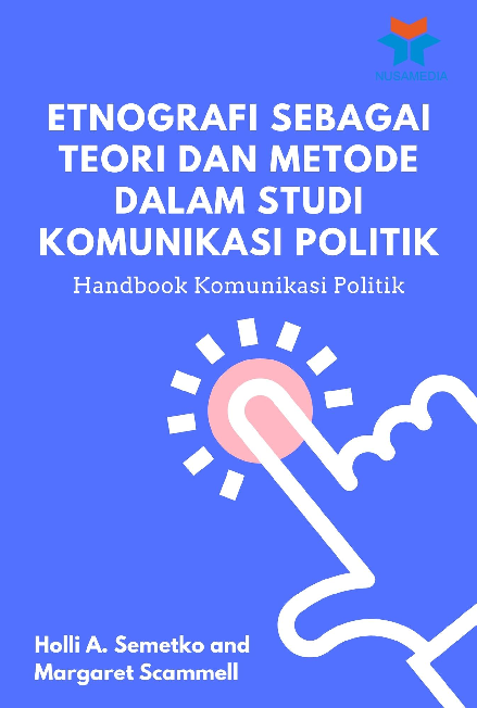 Etnografi sebagai Teori dan Metode dalam Studi Komunikasi Politik: Handbook Komunikasi Politik