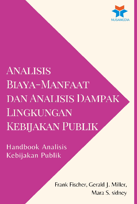 Analisis Biaya-Manfaat dan Analisis Dampak Lingkungan Kebijakan Publik: Handbook Analisis Kebijakan Publik