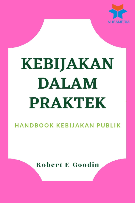 Kebijakan dalam Praktek: Handbook Kebijakan Publik