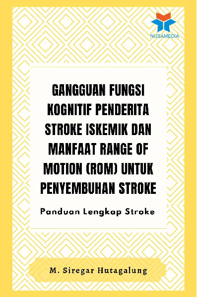 Gangguan Fungsi Kognitif Penderita Stroke Iskemik dan Manfaat Range Of Motion (ROM) untuk Penyembuhan Stroke