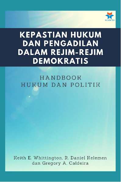 Kepastian Hukum Dan Pengadilan Dalam Rejim-Rejim Demokratis: Handbook Hukum dan Politik