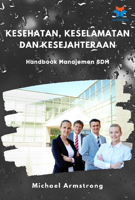 Kesehatan, Keselamatan dan Kesejahteraan: Handbook Manajemen SDM