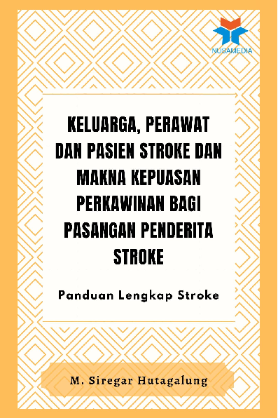 Keluarga, Perawat dan Pasien Stroke dan Makna Kepuasan Perkawinan Bagi Pasangan Penderita Stroke