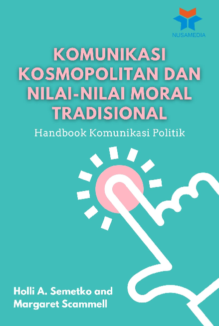 Komunikasi Kosmopolitan dan Nilai-Nilai Moral Tradisional: Handbook Komunikasi Politik