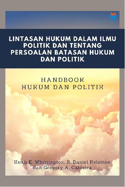 Lintasan Hukum dalam Ilmu Politik dan Tentang Persoalan Batasan Hukum dan Politik: Handbook Hukum dan Politik