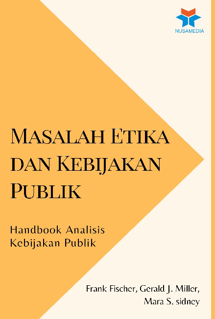 Masalah Etika dan Kebijakan Publik: Handbook Analisis Kebijakan Publik