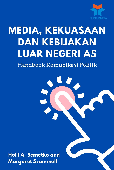 Media, Kekuasaan dan Kebijakan Luar Negeri AS: Handbook Komunikasi Politik