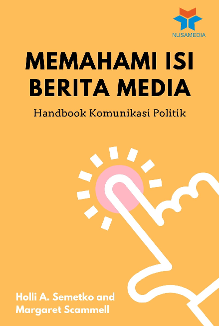 Memahami Isi Berita Media: Handbook Komunikasi Politik