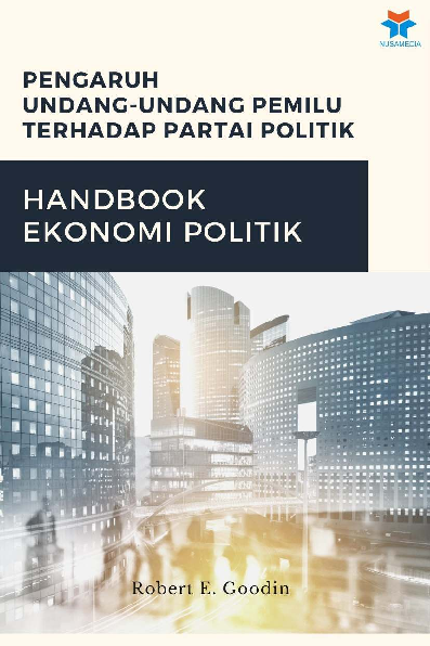 Pengaruh Undang-Undang Pemilu Terhadap Partai Politik: Handbook Ekonomi Politik