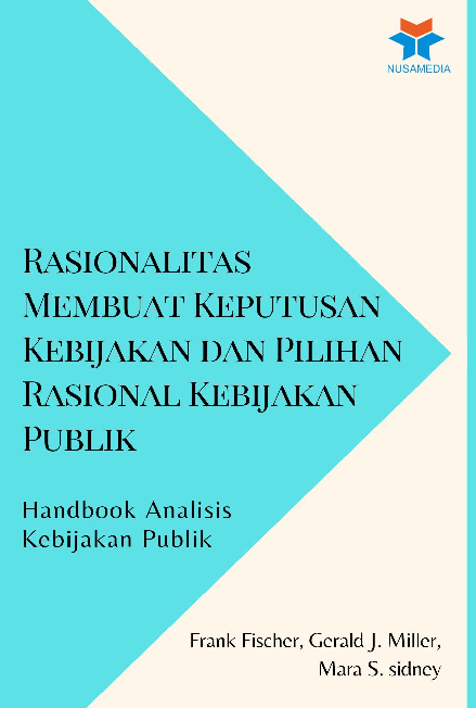 Rasionalitas Membuat Keputusan Kebijakan dan Pilihan Rasional Kebijakan Publik: Handbook Analisis Kebijakan Publik