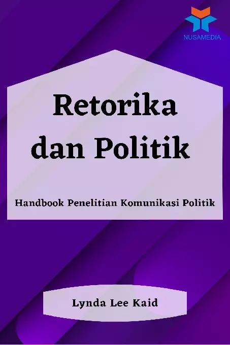 Retorika dan Politik: Handbook Penelitian Komunikasi Politik