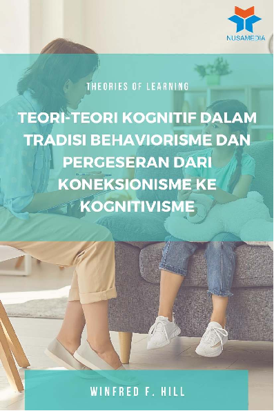 Theories Of Learning: Teori-Teori Kognitif dalam Tradisi Behaviorisme dan Pergeseran dari Koneksionisme ke Kognitivisme