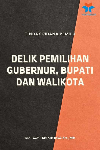 Tindak Pidana Pemilu: Delik Pemilihan Gubernur, Bupati dan Walikota