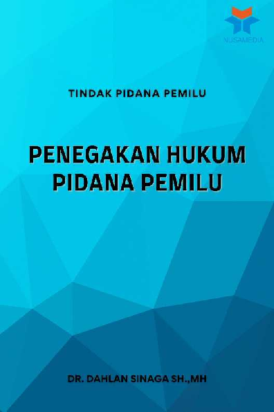 Tindak Pidana Pemilu: Penegakan Hukum Pidana Pemilu