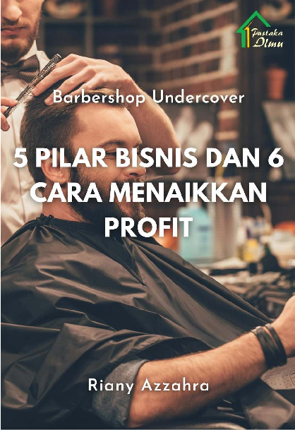 Barbershop Undercover: 5 Pilar Bisnis dan 6 Cara Menaikkan Profit