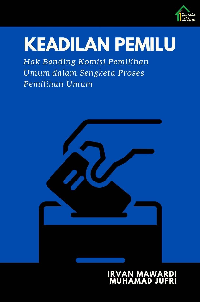 Keadilan Pemilu: Hak Banding Komisi Pemilihan Umum dalam Sengketa Proses Pemilihan Umum