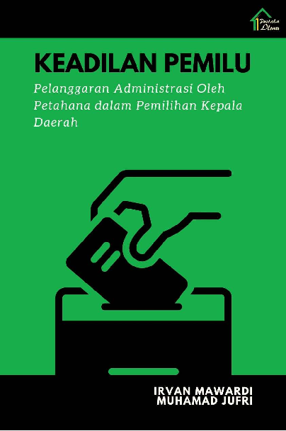 Keadilan Pemilu: Pelanggaran Administrasi Oleh Petahana dalam Pemilihan Kepala Daerah