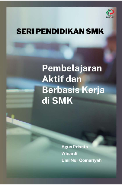 Seri Pendidikan SMK: Pembelajaran Aktif dan Berbasis Kerja di SMK