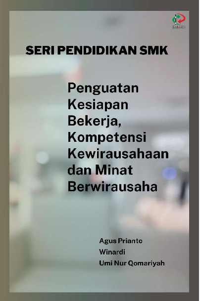 Seri Pendidikan SMK: Penguatan Kesiapan Bekerja, Kompetensi Kewirausahaan dan Minat Berwirausaha