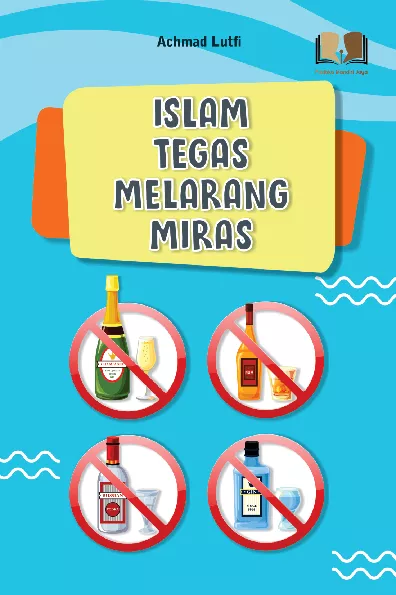 Islam Tegas Melarang Miras