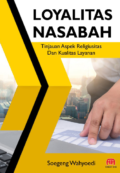 Loyalitas Nasabah :Tinjauan Aspek Religiusitas Dan Kualitas Layanan