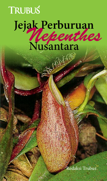 Jejak Perburuan Nepenthes Nusantara