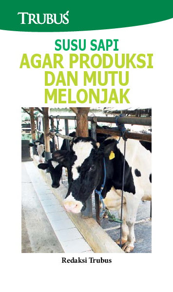 Susu Sapi: Agar Produksi dan Mutu Melonjak