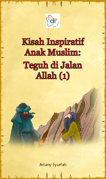 Kisah Inspiratif Anak Muslim: Teguh di Jalan Allah (1)