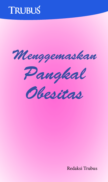 Menggemaskan Pangkal Obesitas