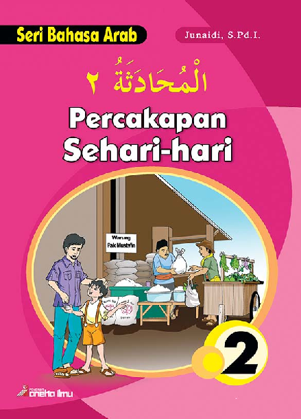 Seri Bahasa Arab : Al Muhadasah 2 ( Percakapan Sehari - Hari 2 )