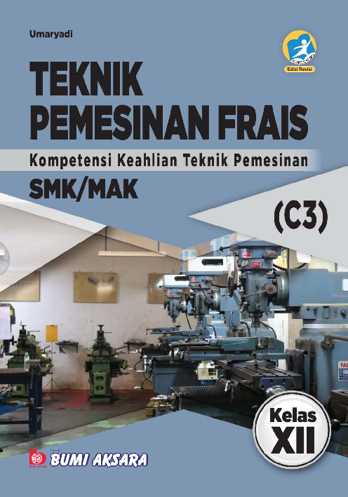 Teknik Pemesinan Frais SMK/MAK Kelas XII (Kompetensi Keahlian Teknik Pemesinan)