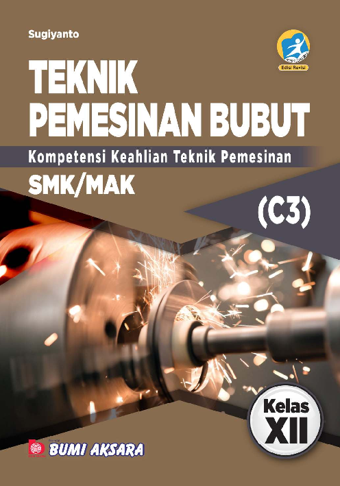 Teknik Pemesinan Bubut SMK/MAK Kelas XII (Kompetensi Keahlian Teknik Pemesinan)