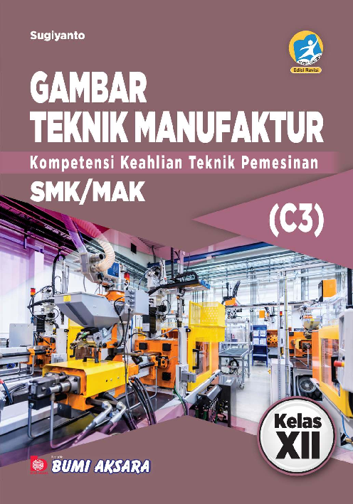 Gambar Teknik Manufaktur SMK/MAK Kelas XII (Kompetensi Keahlian Teknik Pemesinan)