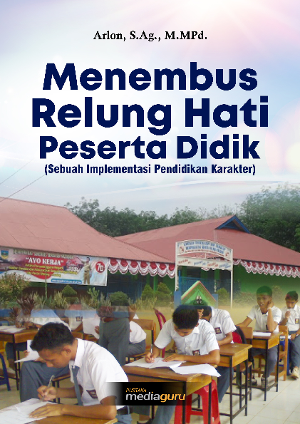 Menembus Relung Hati Peserta Didik (Sebuah Implementasi Pendidikan Karakter)