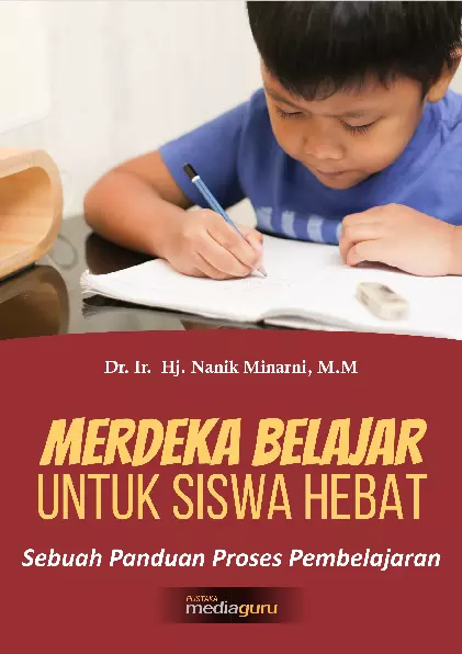 Merdeka Belajar untuk Siswa Hebat Sebuah Panduan Proses Pembelajaran