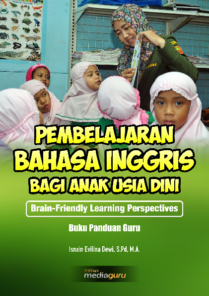 Pembelajaran Bahasa Inggris bagi Anak Usia Dini: Brain-friendly Learning Perspectives (Buku Panduan Guru)