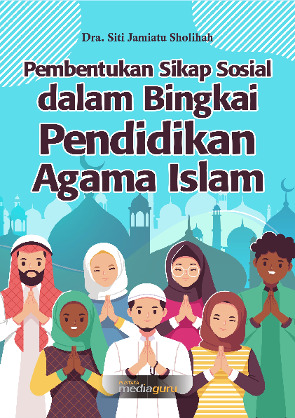 Pembentukan Sikap Sosial dalam Bingkai Pendidikan Agama Islam