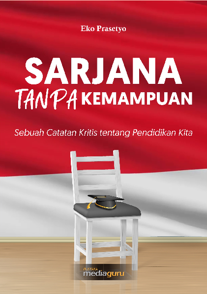 SARJANA TANPA KEMAMPUAN: Sebuah Catatan Kritis tentang Dunia Pendidikan Kita