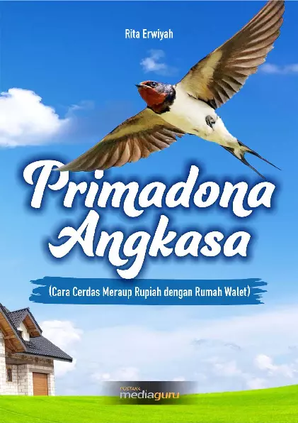 Primadona Angkasa (Cara Cerdas Meraup Rupiah dengan Rumah Walet)