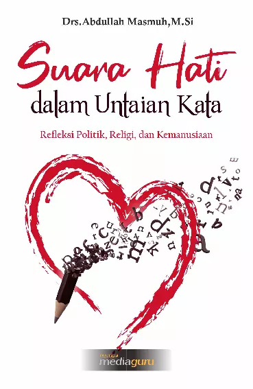 Suara Hari dalam Untaian Kata Refleksi tentang Politik, Religi, dan Kemanusiaan