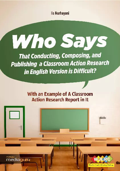 Who Says That Conducting, Composing, And Publishing A Clasroom Action Research in English Version Is Difficult? With an Example of A Classroom Action Research Report in It