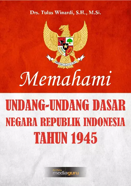 Memahami Undang-Undang Dasar Negara Republik Indonesia Tahun 1945