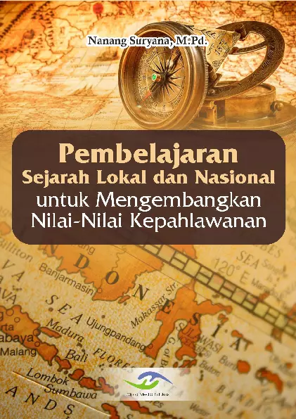 Pembelajaran Sejarah Lokal dan Nasional untuk Mengembangkan Nilai-Nilai Kepahlawanan