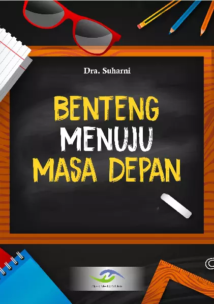 Benteng Menuju Masa DepanDiajukan Sebagai Tindak Lanjut Bimtek Pengembangan Profesi (Penulisan Buku) bagi Jabatan Fungsional Penilik