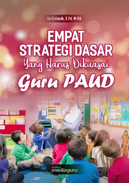 Empat Strategi Dasar yang Harus Dikuasai Guru PAUD