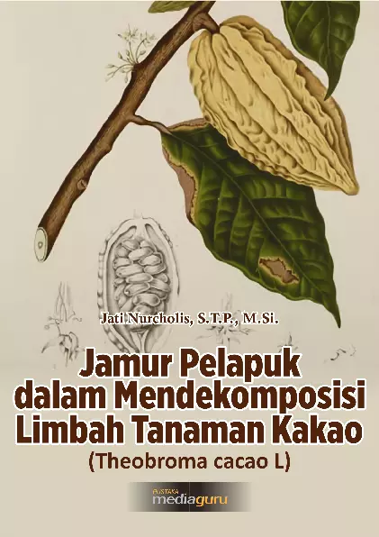 Jamur Pelapuk dalam Mendekomposisi Limbah Tanaman Kakao