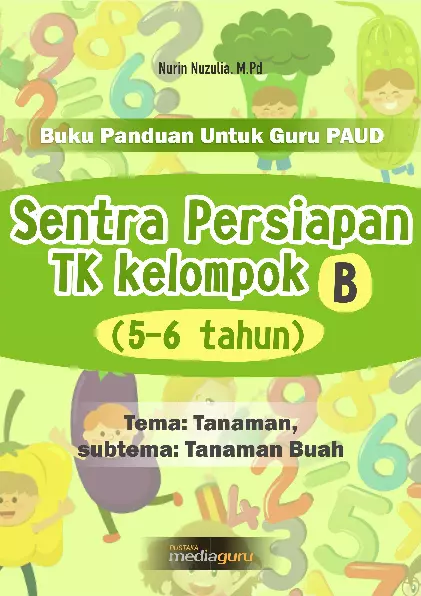 Buku Panduan Untuk Guru PAUD: Sentra Persiapan TK Kelompok