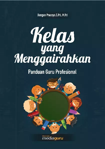 Kelas Yang Menggairahkan (Panduan Guru Profesional)