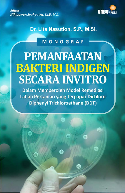 Monograf: Pemanfaatan Bakteri Indigen Secara Invitro Dalam Memperoleh Model Remediasi Lahan Pertanian yang Terpapar Dichloro Diphenyl Trichloroethane (DDT)